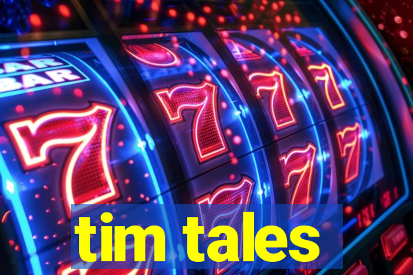 tim tales